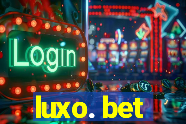 luxo. bet