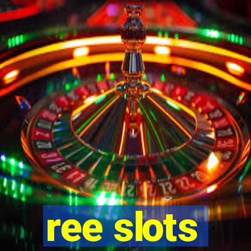 ree slots