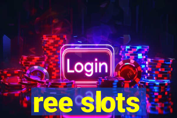 ree slots