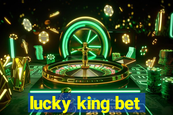 lucky king bet