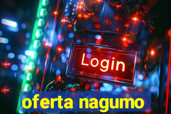 oferta nagumo