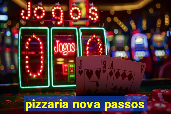 pizzaria nova passos