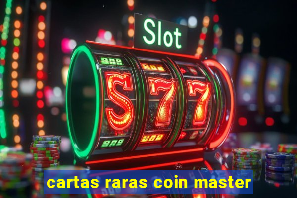 cartas raras coin master