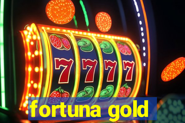 fortuna gold