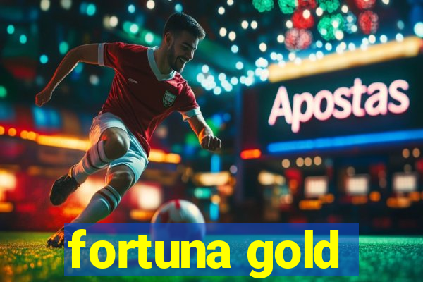 fortuna gold