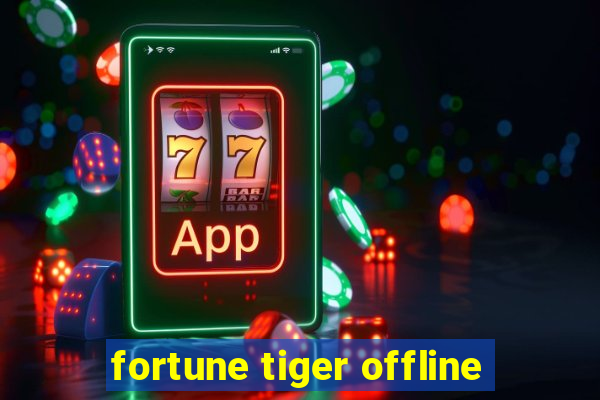 fortune tiger offline