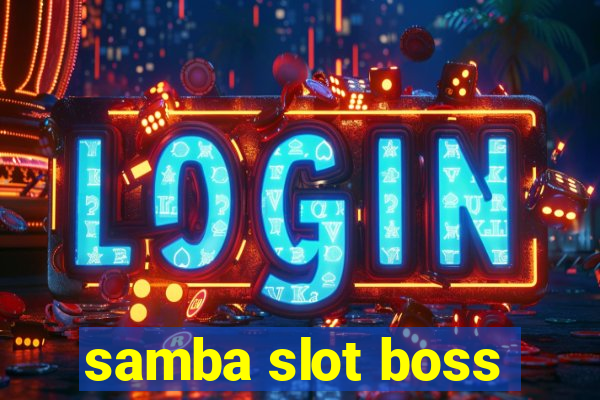 samba slot boss