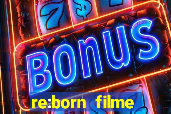 re:born filme completo dublado