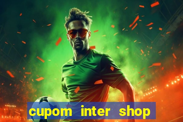 cupom inter shop casas bahia