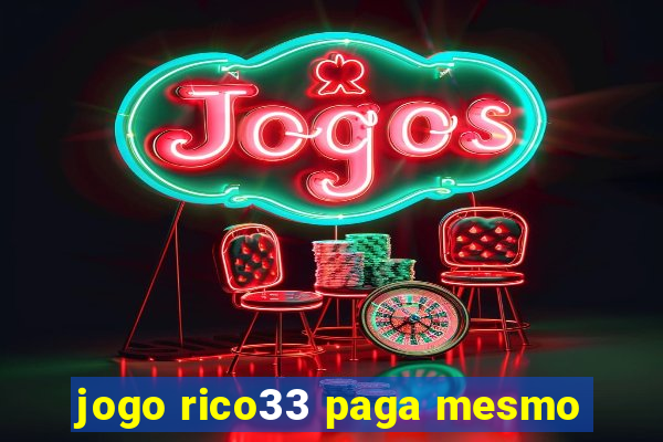 jogo rico33 paga mesmo