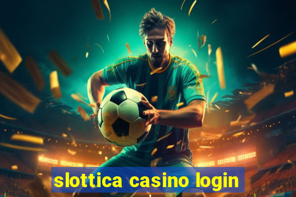 slottica casino login