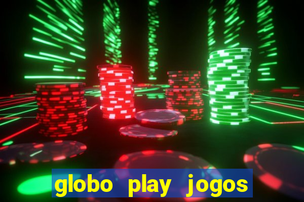 globo play jogos de futebol