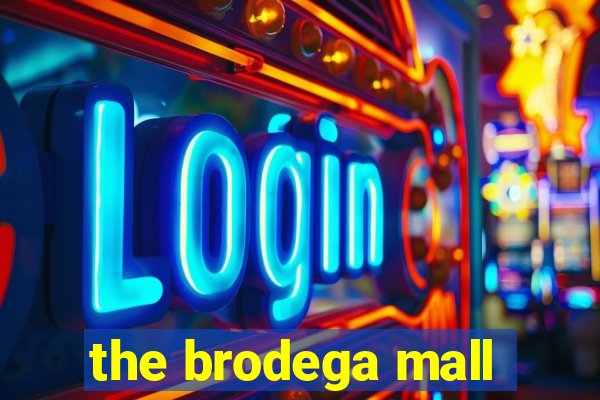 the brodega mall