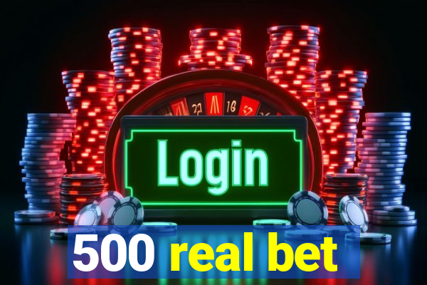 500 real bet