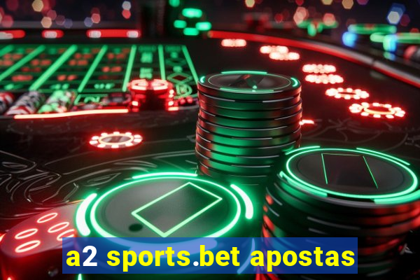 a2 sports.bet apostas