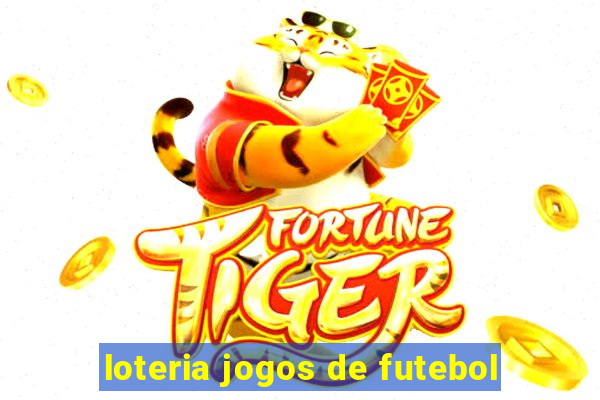 loteria jogos de futebol