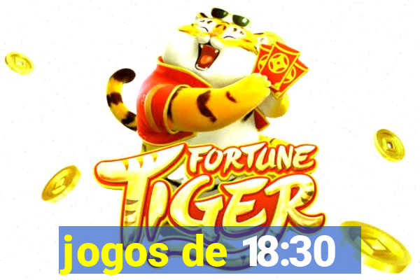 jogos de 18:30