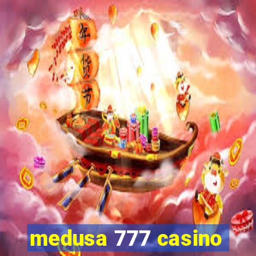 medusa 777 casino