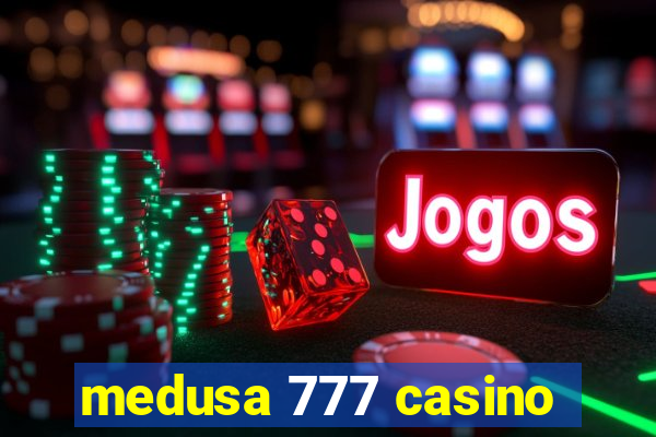 medusa 777 casino