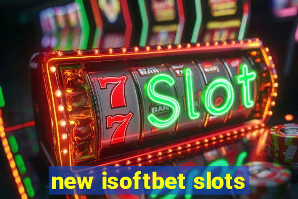 new isoftbet slots