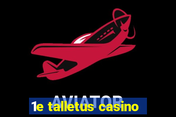 1e talletus casino