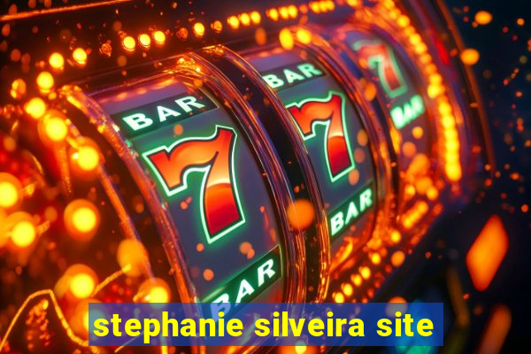 stephanie silveira site