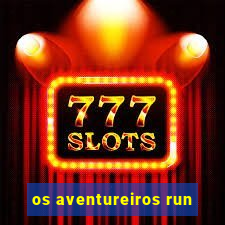 os aventureiros run