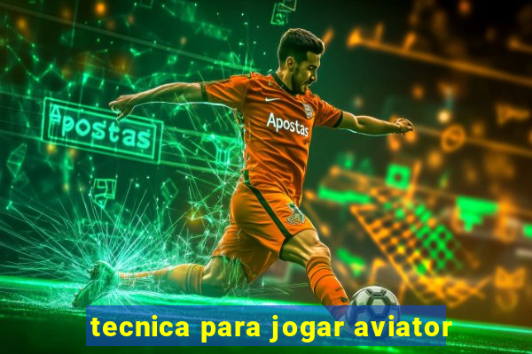 tecnica para jogar aviator