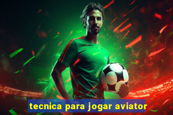 tecnica para jogar aviator