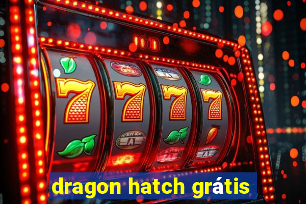 dragon hatch grátis