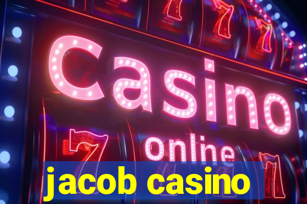 jacob casino