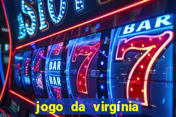 jogo da virgínia que ganha dinheiro