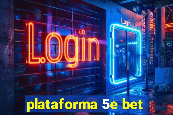 plataforma 5e bet