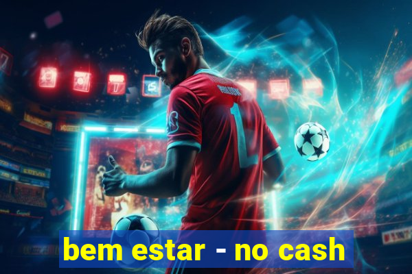 bem estar - no cash