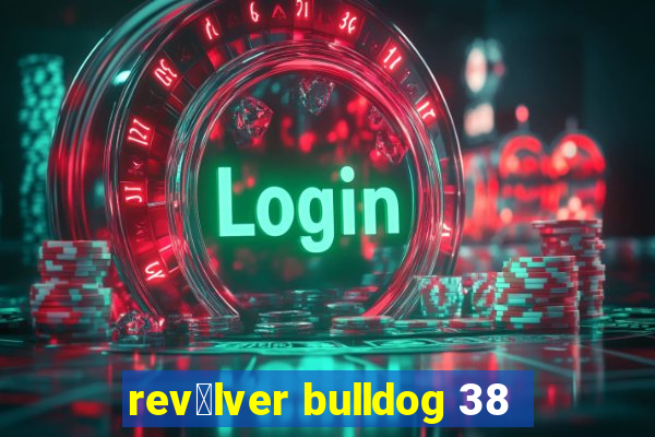 rev贸lver bulldog 38