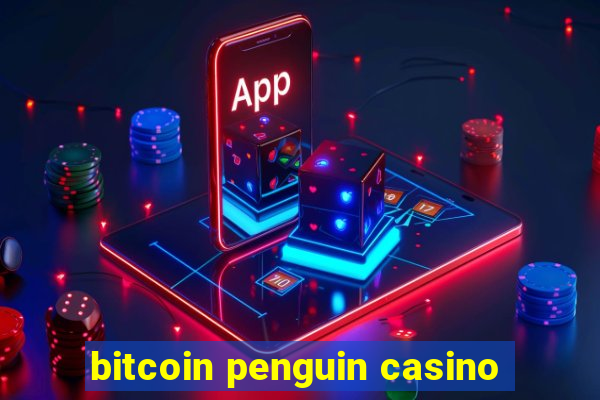 bitcoin penguin casino