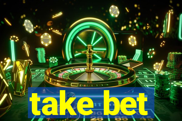 take bet