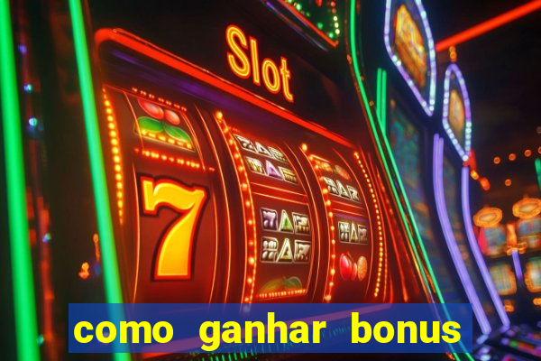 como ganhar bonus na estrela bet