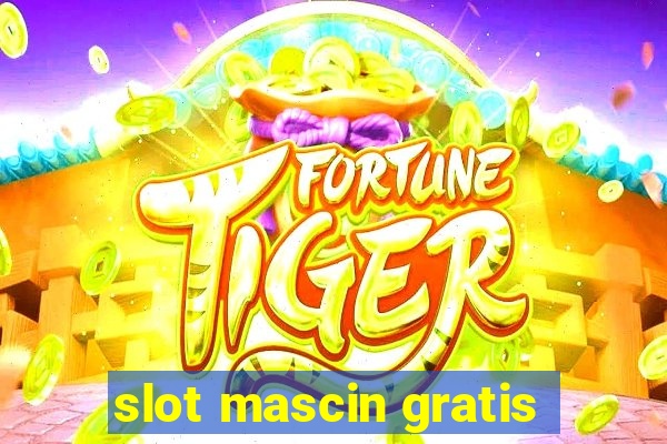 slot mascin gratis