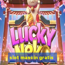 slot mascin gratis