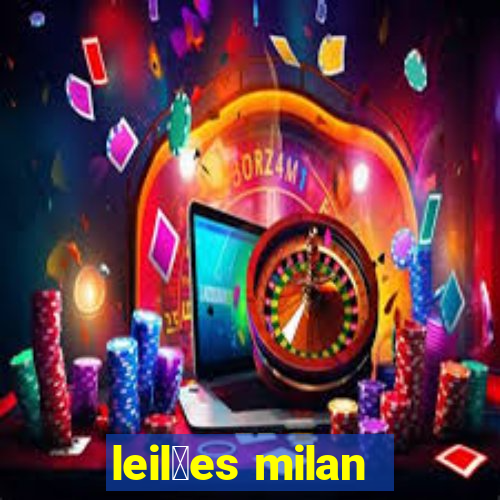 leil玫es milan