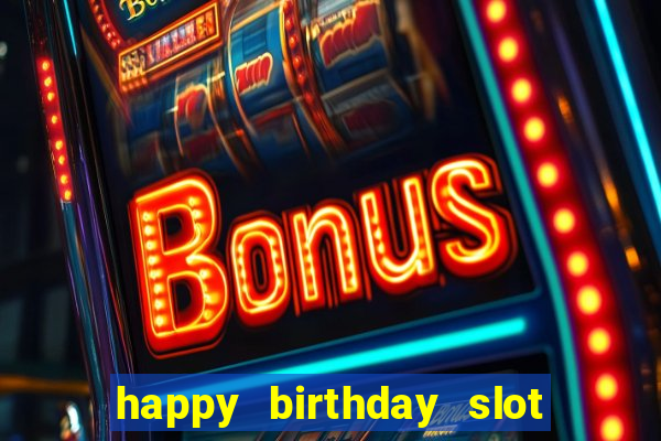 happy birthday slot machine meme