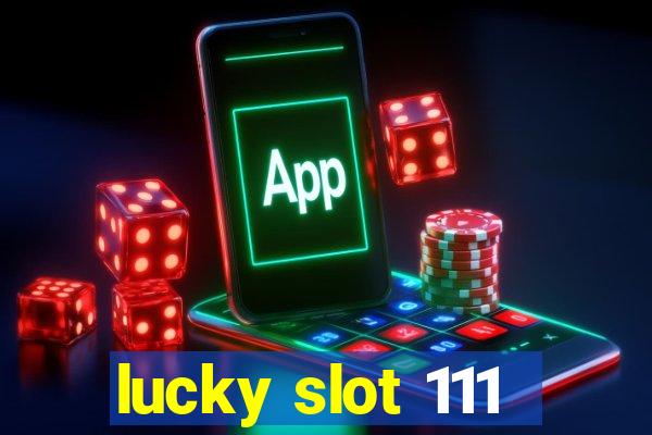 lucky slot 111