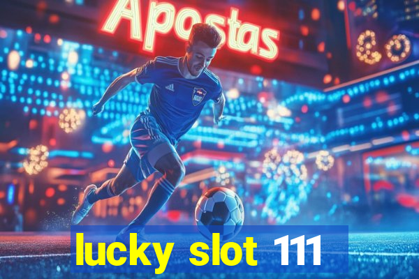 lucky slot 111