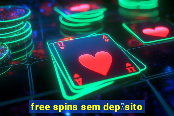 free spins sem dep贸sito