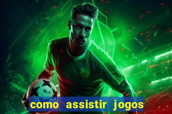 como assistir jogos do brasileirao