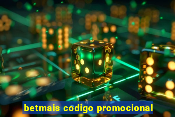 betmais codigo promocional