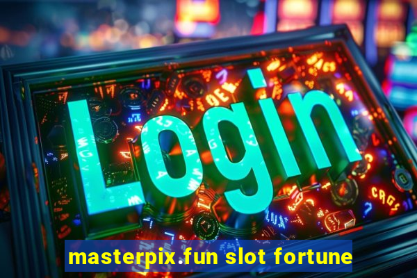 masterpix.fun slot fortune