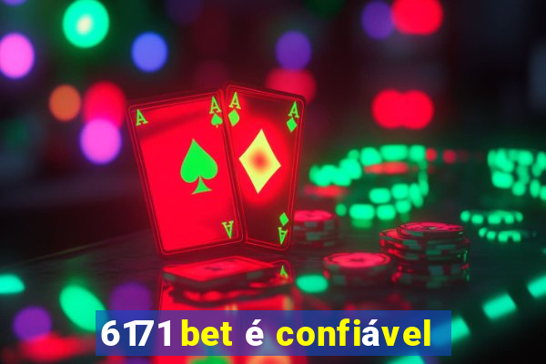 6171 bet é confiável