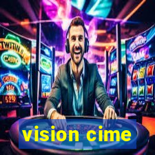 vision cime